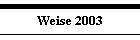 Weise 2003