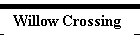 Willow Crossing